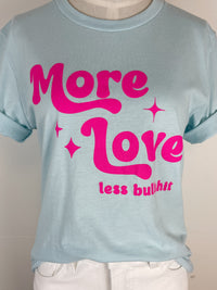 More Love Less BS in Ice Blue