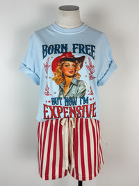Born Free but Now I'm Expensive Tee