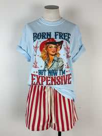 Born Free but Now I'm Expensive Tee